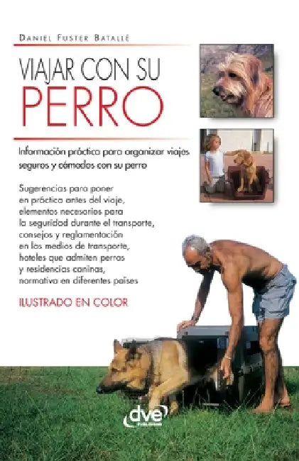 Viajar con su perro: Información práctica para organizar viajes seguros y cómodos con su perro by Daniel Fuster Batallé