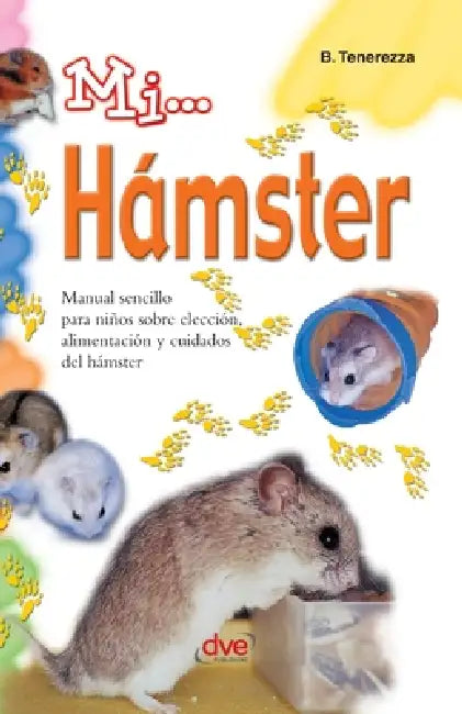 Mi... hámster: Manual sencillo para niños sobre elección, alimentación y cuidados del hámster by Bruno Tenerezza