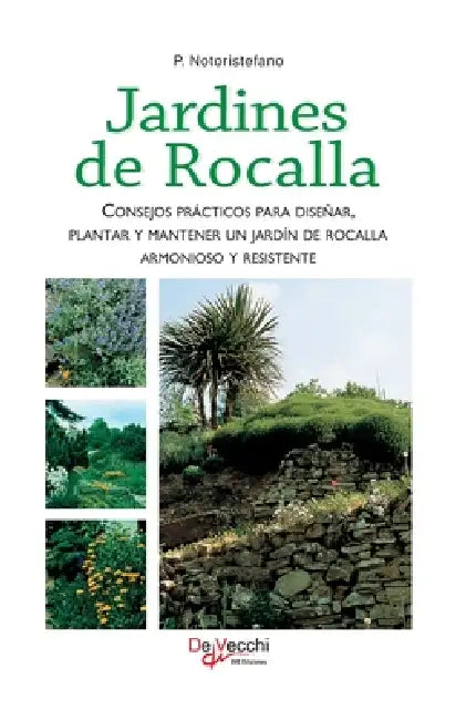 Jardines de rocalla: Consejos prácticos para diseñar, plantar y mantener un jardín de rocalla armonioso y resistente by P. Notoristefano