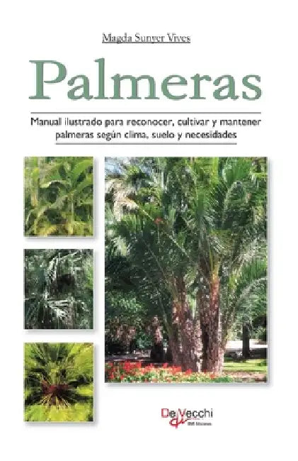 Palmeras: Manual ilustrado para reconocer, cultivar y mantener palmeras según clima, suelo y necesidades by Magda Sunyer Vives