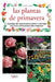Las plantas de primavera: Consejos del experto para cultivar y disfrutar las flores primaverales más hermosas by Pierrick Le Jardinier