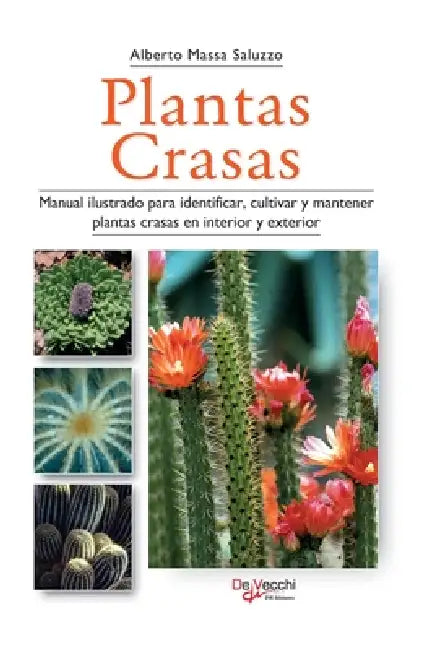 Plantas crasas: Manual ilustrado para identificar, cultivar y mantener plantas crasas en interior y exterior by Alberto Massa Saluzzo