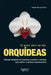 El gran libro de las orquídeas: Manual completo con especies, cuidados y técnicas para cultivar orquídeas espectaculares by Magali Martija-Ochoa