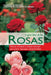 El gran libro de las rosas: Historia, variedades y cuidados esenciales para cultivar rosas sanas y llenas de belleza by Chantal de Rosamel, Christophe Lorgnier Du Mesnil