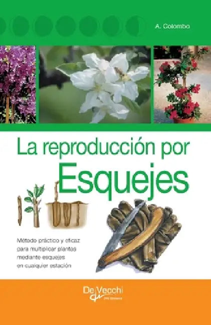 La reproducción por esquejes: Método práctico y eficaz para multiplicar plantas mediante esquejes en cualquier estación by Aldo Colombo