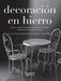 Decoración en hierro: Técnicas, ideas y restauración para crear y recuperar piezas decorativas de hierro forjado by Carlo Amedeo Reyneri Di Lagnasco