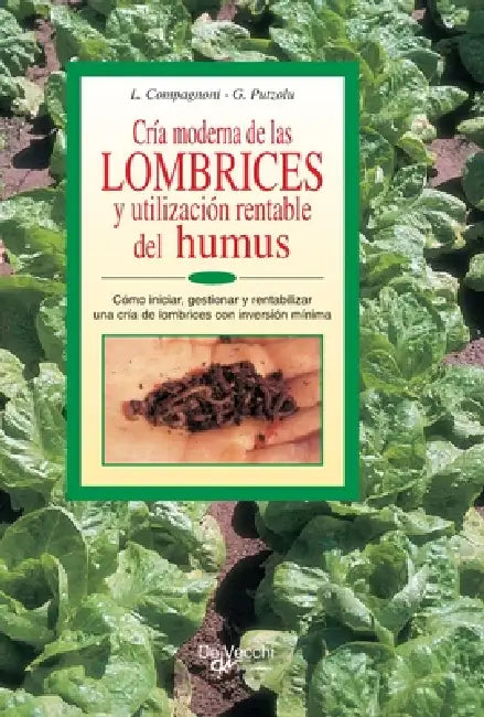 Cría moderna de las lombrices y utilización rentable del humus: Cómo iniciar, gestionar y rentabilizar una cría de lombrices con inversión mínima by L. Compagnoni, G. Putzolu