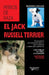 El jack russell terrier: Manual práctico para comprender, educar y cuidar al dinámico y valiente jack russell terrier by Bernard Lebourg