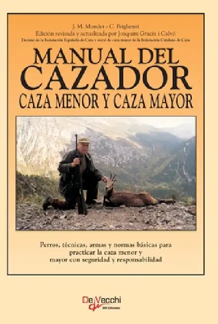 Manual del cazador caza menor y caza mayor: Perros, técnicas, armas y normas básicas para practicar la caza menor y mayor con seguridad y responsabili by J. M. Mundet, C. Brighenti