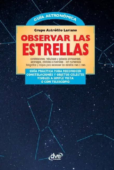 Observar las estrellas: Guía práctica para reconocer constelaciones y objetos celestes visibles a simple vista o con telescopio by Grupo Astrófilo Lariano