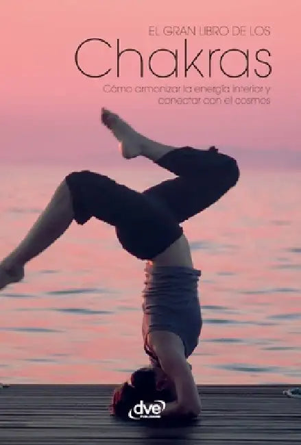 El gran libro de los chakras: Cómo armonizar la energía interior y conectar con el cosmos by Laura Tuan