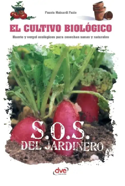 El cultivo biológico: Huerto y vergel ecológicos para cosechas sanas y naturales by Fausta Mainardi Fazio