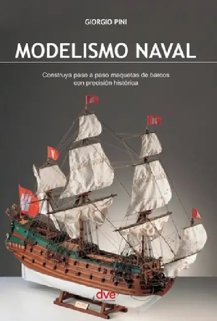 Modelismo naval: Construya paso a paso maquetas de barcos con precisión histórica by Giorgio Pini