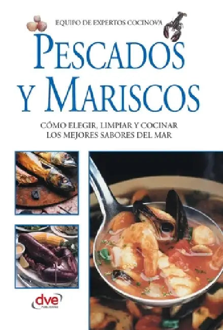 Pescados y mariscos: Cómo elegir, limpiar y cocinar los mejores sabores del mar by Equipo de Expertos Cocinova
