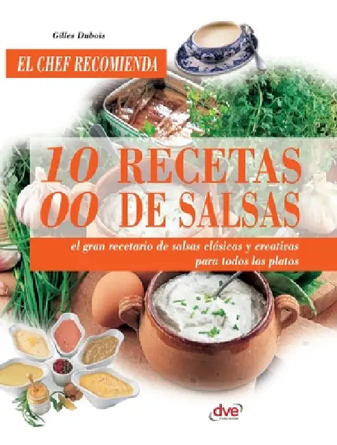 1000 recetas de salsas: El gran recetario de salsas clásicas y creativas para todos los platos by Gilles DuBois