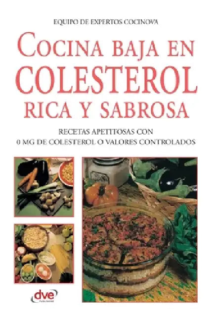 Cocina baja en colesterol rica y sabrosa: Recetas apetitosas con 0 mg de colesterol o valores controlados by Equipo de Expertos Cocinova