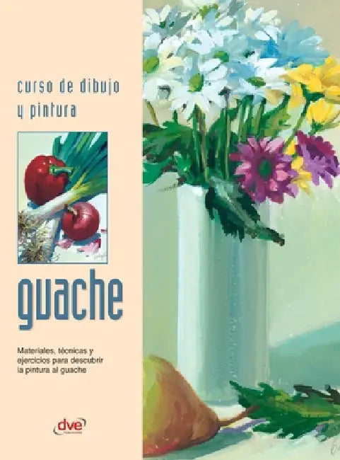 Curso de dibujo y pintura. Guache: Materiales, técnicas y ejercicios para descubrir la pintura al guache by Varios Autores