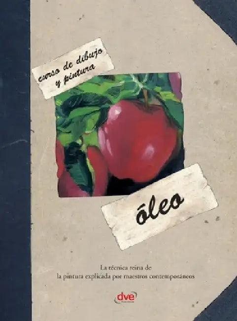 Curso de dibujo y pintura. Óleo: La técnica reina de la pintura explicada por maestros contemporáneos by Varios Autores