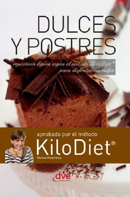 Dulces y postres: Repostería ligera según el método KiloDiet(R) para disfrutar sin culpa by Mariane Rosemberg