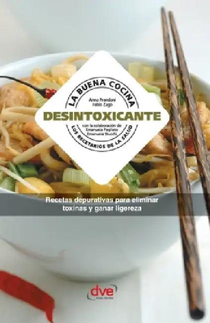 La buena cocina desintoxicante: Recetas depurativas para eliminar toxinas y ganar ligereza by Anna Prandoni, Fabio Zago
