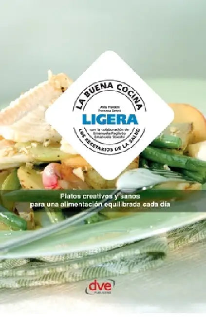 La buena cocina ligera: Platos creativos y sanos para una alimentación equilibrada cada día by Anna Prandoni, Francesca Zanotti