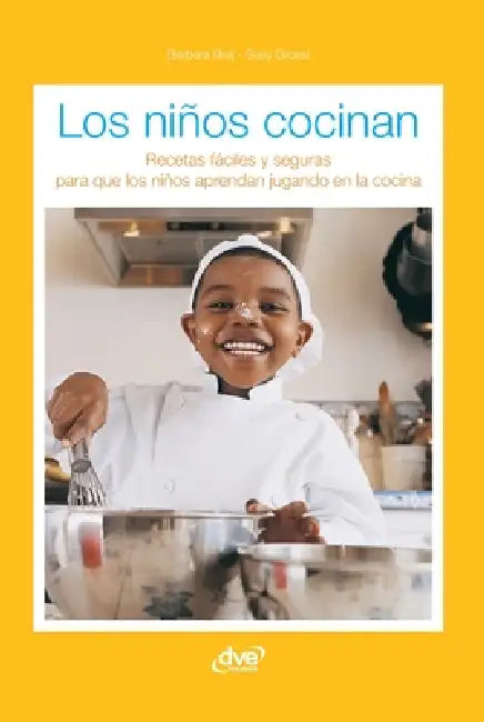Los niños cocinan: Recetas fáciles y seguras para que los niños aprendan jugando en la cocina by Barbara Braj, Susy Grossi