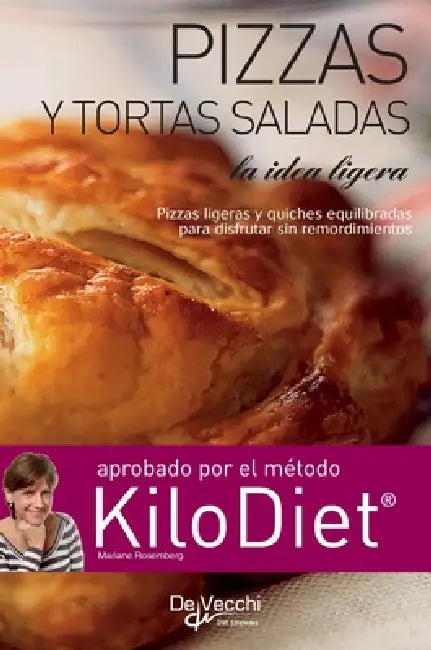 Pizzas y tortas saladas (kilodiet): Pizzas ligeras y quiches equilibradas para disfrutar sin remordimientos by Mariane Rosemberg