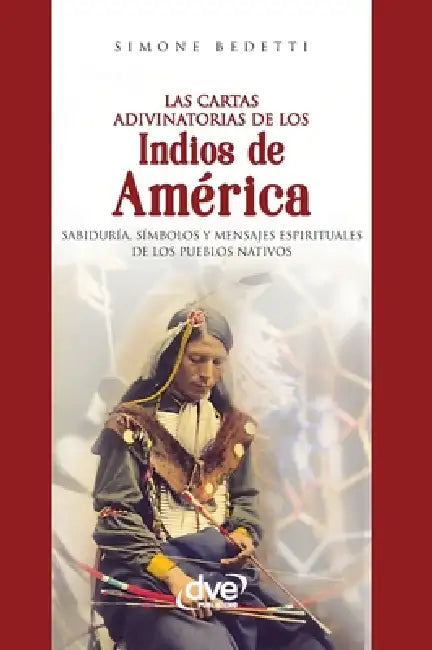 Las cartas adivinatorias de los indios de América: Sabiduría, símbolos y mensajes espirituales de los pueblos nativos by Simone Bedetti