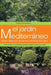 El jardín mediterráneo: Diseño, selección de plantas y técnicas de cultivo para crear un auténtico jardín mediterráneo en casa by Aldo Colombo