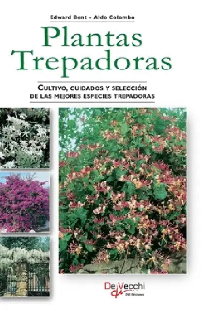 Las plantas trepadoras: Cultivo, cuidados y selección de las mejores especies trepadoras by Edward Bent, Aldo Colombo