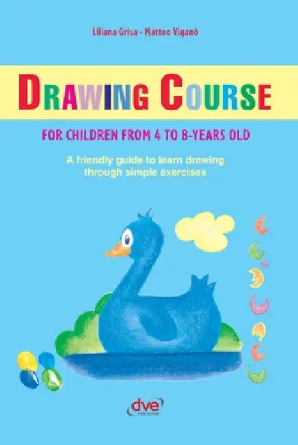 Drawing Course: A friendly guide to learn drawing through simple exercises by Liliana Grisa, Matteo Viganò