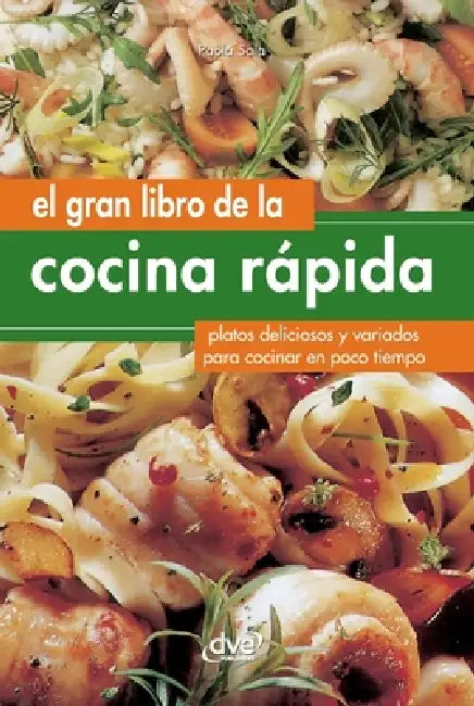 El gran libro de la cocina rápida: Platos deliciosos y variados para cocinar en poco tiempo by Paola Sala
