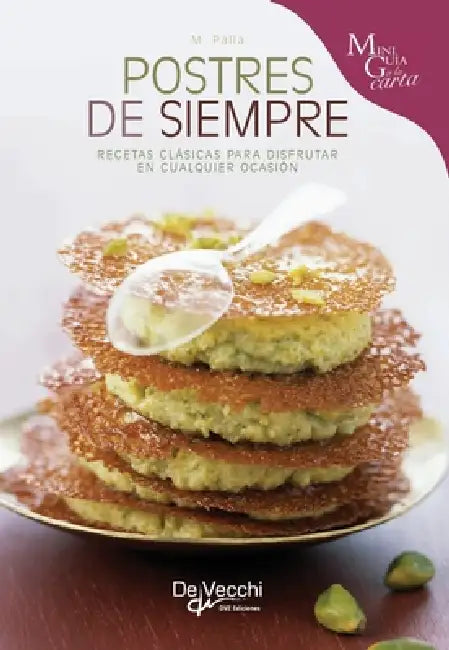 Postres de siempre: Recetas clásicas para disfrutar en cualquier ocasión by Monica Palla