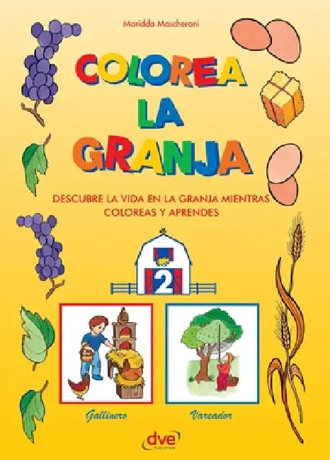Colorea la granja 2: Descubre la vida en la granja mientras coloreas y aprendes by Maridda Mascheroni