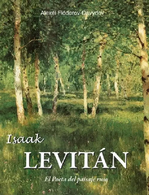 Isaak Levitán: El Poeta del paisaje ruso by Alexei Fiodorov-Davydov