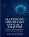 Mastering Oncology Efficacy Analysis: Essential SAS Techniques and Statistical Methods: Practical Applications for Efficacy Data and Tumor Assessment by Shiva Ravindra