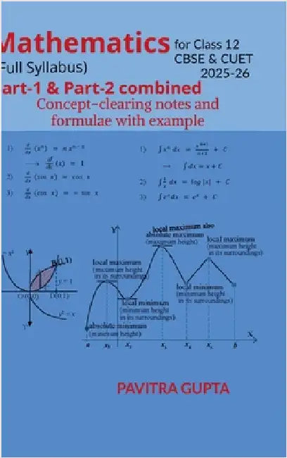 Mathematics for class 12 (CBSE & CUET) Full Syllabus: Concept-clearing notes and formulae with examples by Pavitra Gupta