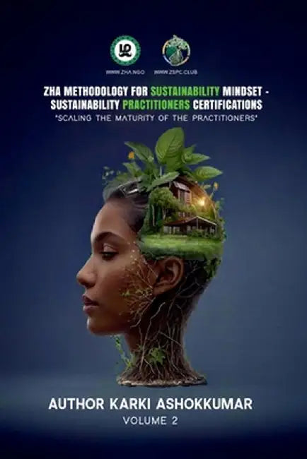 Zha Methodology for Sustainability Mindset - Zha Sustainability Practitioners Certifications: Scaling the Maturity of Sustainability Practitioners by Karki Ashokkumar