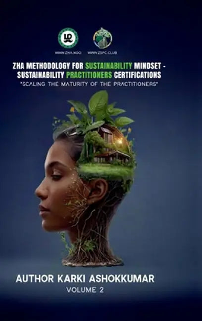 Zha Methodology for Sustainability Mindset - Zha Sustainability Practitioners Certifications: Scaling the Maturity of Sustainability Practitioners by Karki Ashokkumar