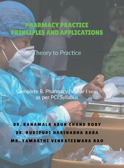 Pharmacy Practice Principles and Applications by Dr Kanamala Arun Chand Roby