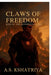 Claws of Freedom: Rise of the Sovereign Mind by A S Kshatriya