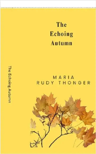 The Echoing Autumn by Maria Rudy Thonger