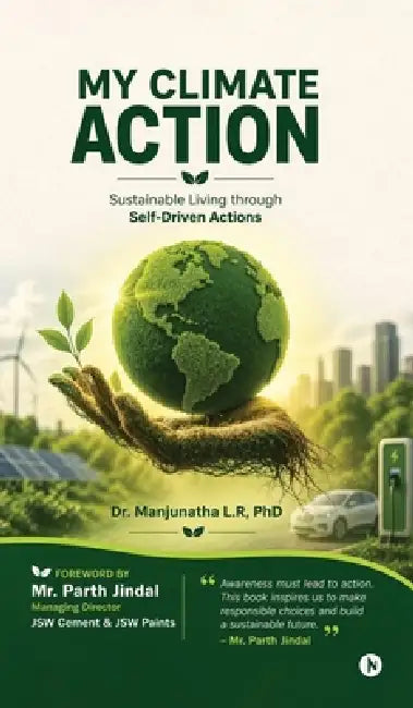 My Climate Action: Sustainable living through self driven Actions by Dr Manjunatha L R Phd