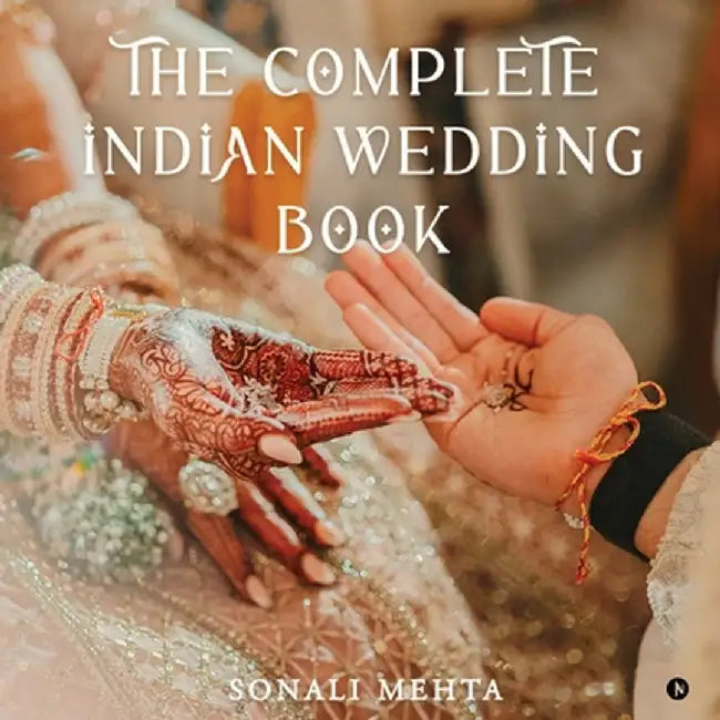 The Complete Indian Wedding Book by Sonali Mehta