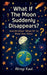 What If the Moon Suddenly Disappears?: And 20 Other 'What Ifs' to Blow Your Mind by Atreyi Kaul