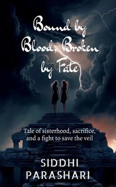 Bound by Blood, Broken by Fate by Siddhi Parashari