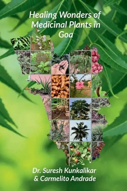 Healing Wonders of Medicinal Plants in Goa. by Carmelito Andrade