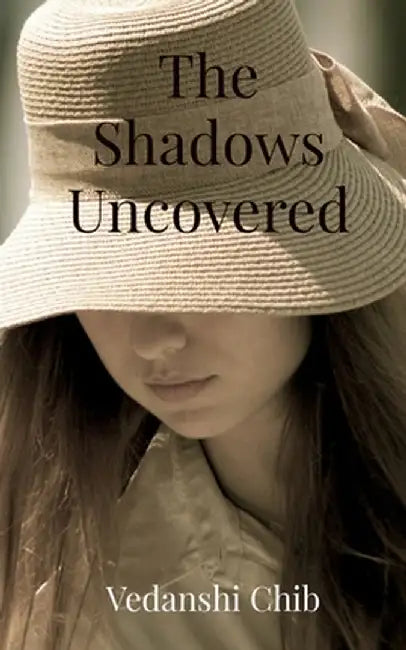 The Shadows Uncovered by Vedanshi Chib