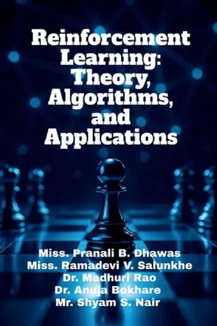 Reinforcement Learning: Theory, Algorithms, and Applications by Miss Pranali B Dhawas