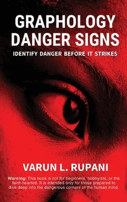 Graphology Danger Signs: Identify Danger Before It Strikes by Varun L Rupani